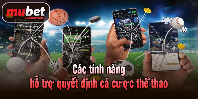 Các tính năng hiện đại hỗ trợ quyết định cá cược thể thao