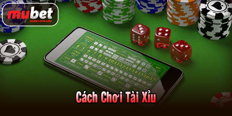 cách chơi tài xỉu