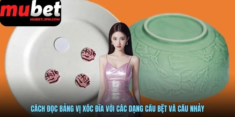 Cách đọc bảng vị xóc đĩa với các dạng cầu bệt và cầu nhảy