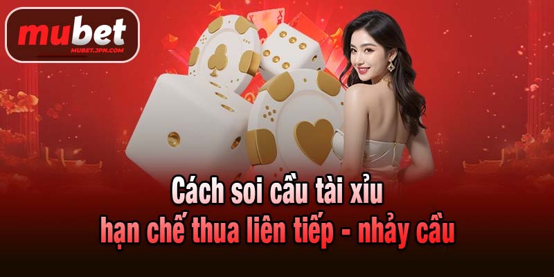 Cách soi cầu tài xỉu hạn chế thua liên tiếp - nhảy cầu