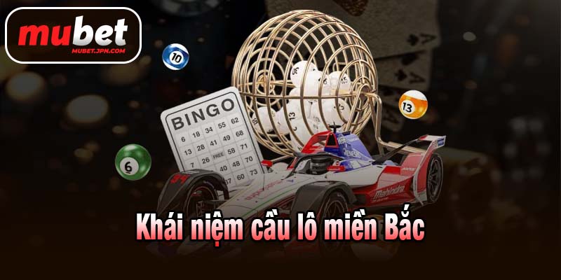 Khái niệm cầu lô miền Bắc