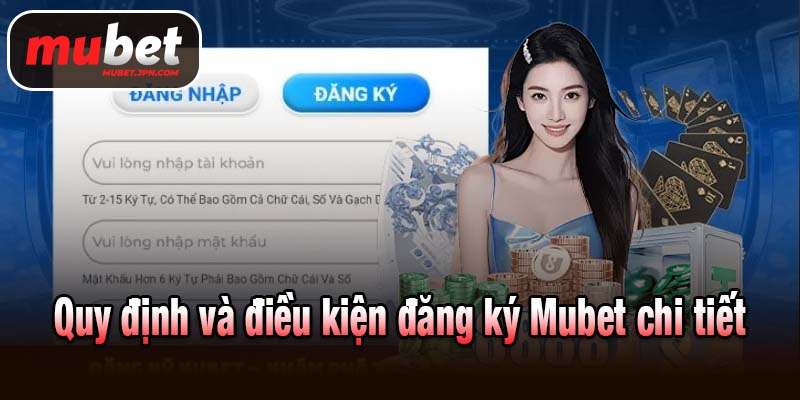 Quy định và điều kiện đăng ký Mubet chi tiết