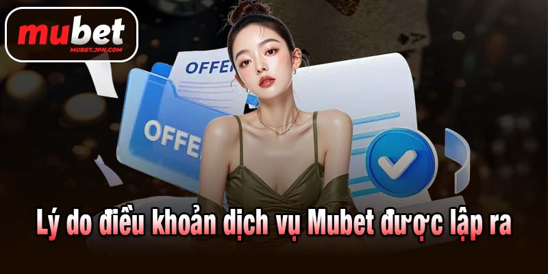 Lý do điều khoản dịch vụ Mubet được lập ra