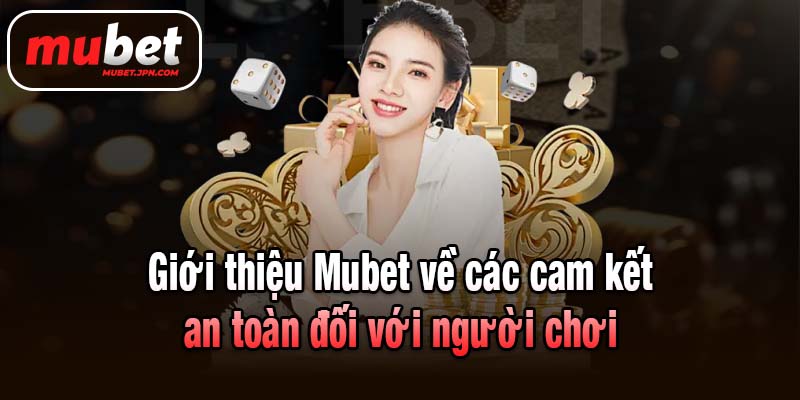 Giới thiệu Mubet về các cam kết an toàn đối với người chơi