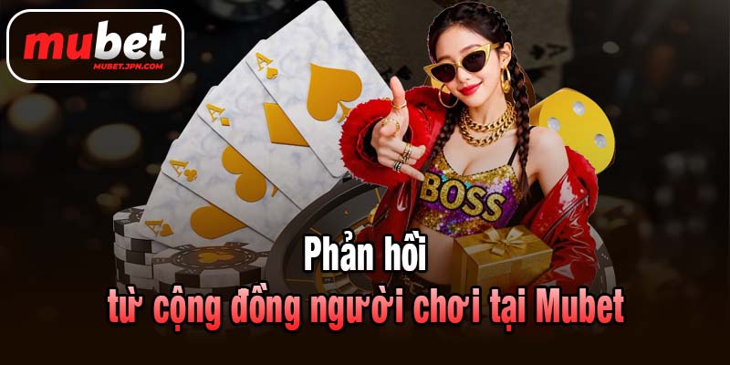 Phản hồi từ cộng đồng người chơi tại Mubet