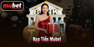 Nạp tiền Mubet