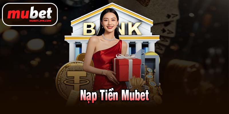 Nạp tiền Mubet