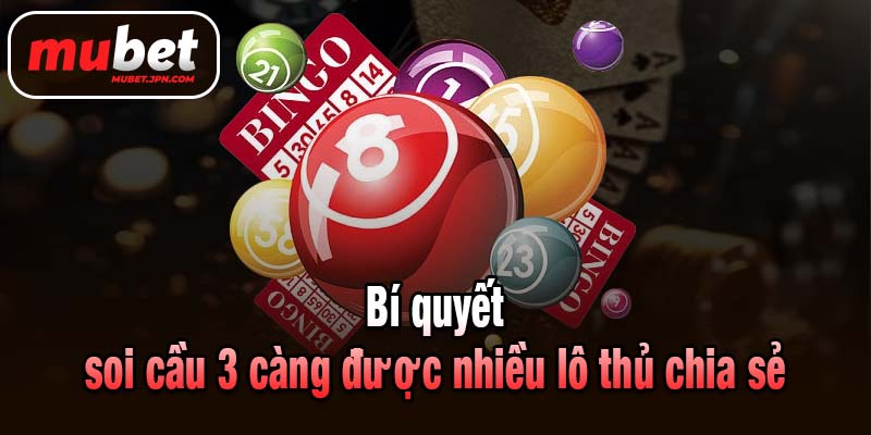 Bí quyết soi cầu 3 càng được nhiều lô thủ chia sẻ