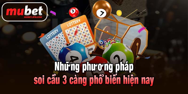 Những phương pháp soi cầu 3 càng phổ biến hiện nay