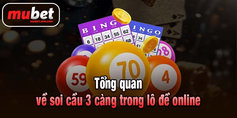 Tổng quan về soi cầu 3 càng trong lô đề online